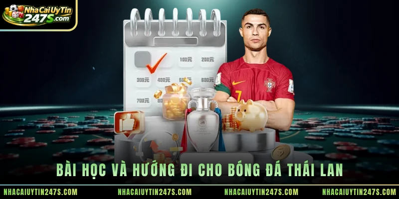 Bài học và hướng đi cho bóng đá Thái Lan