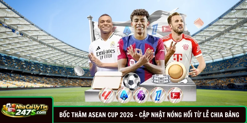 Bốc Thăm Asean Cup 2026 - Cập Nhật Nóng Hổi Từ Lễ Chia Bảng