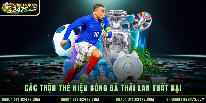 Các trận thể hiện bóng đá Thái Lan thất bại