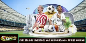 Chelsea Đẩy Liverpool Vào Khủng Hoảng - Áp Lực Vô Hình