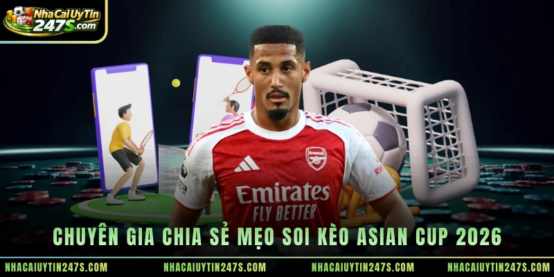 Chuyên gia chia sẻ mẹo soi kèo Asian Cup 2026