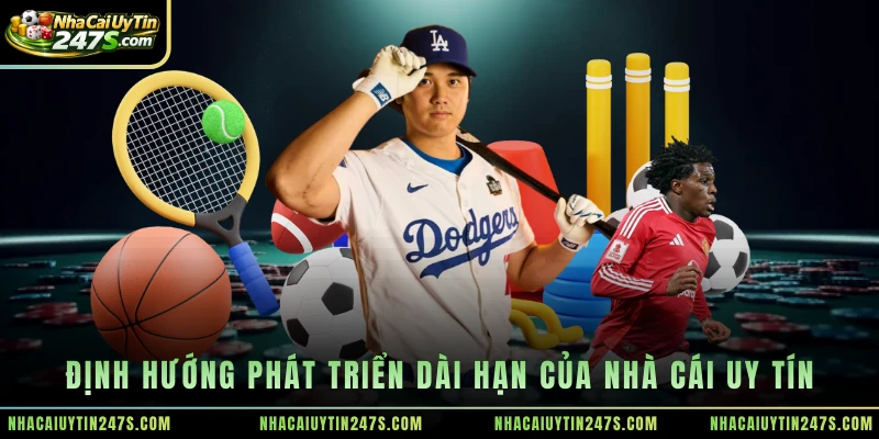 Định hướng phát triển dài hạn của nhà cái uy tín