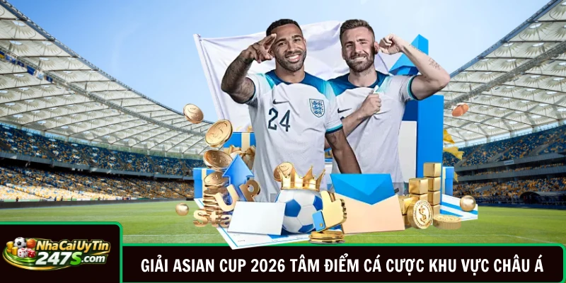 Giải Asian Cup 2026 Tâm Điểm Cá Cược Khu Vực Châu Á