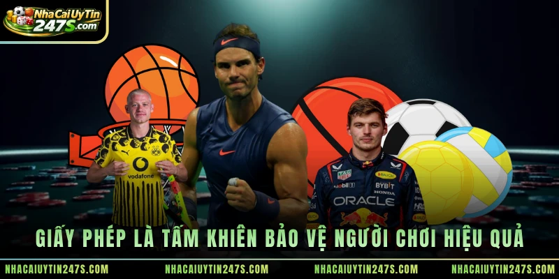 Giấy phép là tấm khiên bảo vệ người chơi hiệu quả