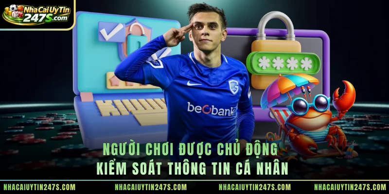Người chơi được chủ động kiểm soát thông tin cá nhân