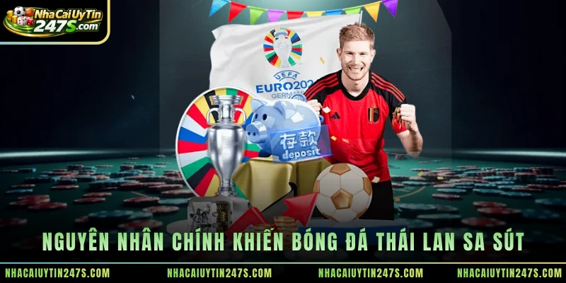 Nguyên nhân chính khiến bóng đá Thái Lan sa sút